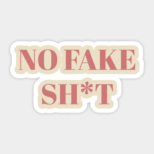 No Fake Sh*T Sticker by SoCalDreamin